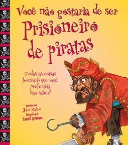 Você não Gostaria de Ser Prisioneiro de Piratas