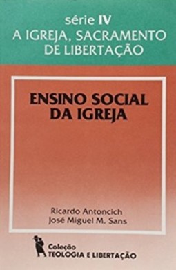 Ensino social da igreja: a igreja, sacramento de libertação