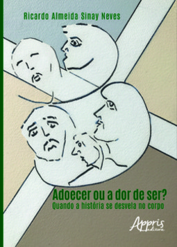 Adoecer ou a dor de ser?: quando a história se desvela no corpo