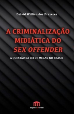 A criminalização midiática do sex offender: A questão da lei de Megan no Brasil