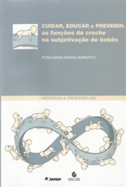 Cuidar, educar e prevenir: as funções da creche na subjetivação de bebês