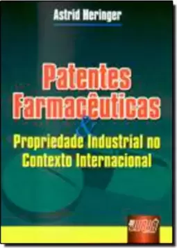 Patentes Farmacêuticas & Propriedade Industrial no contexto Internacional