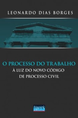 O processo do trabalho à luz do novo código de processo civil