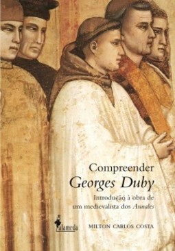 Compreender Georges Duby: introdução à obra de um medievalista dos Annales