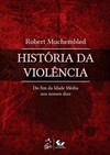 História da violência: Do fim da Idade Média aos nossos dias