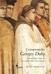 Compreender Georges Duby: introdução à obra de um medievalista dos Annales
