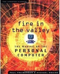 Fire in the Valley: The Birth and Death of the Personal Computer
