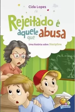 Aprendendo valores: Rejeitado é aquele que abusa (Disciplina)