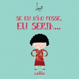 Se eu não fosse, eu seria…