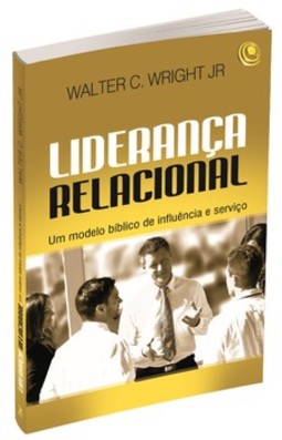 Liderança relacional: um modelo bíblico de influência e serviço