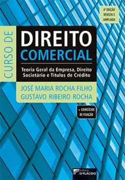 Curso de direito comercial: teoria geral da empresa, direito societário e títulos de crédito