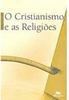 O Cristianismo e as Religiões