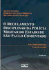 O Regulamento Disciplinar da Polícia Militar do Estado São Paulo...