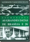 Efemerides - As Grandes Datas de Brasília e JK
