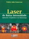 Laser de Baixa Intensidade: Aplicações Terapêuticas em Odontologia