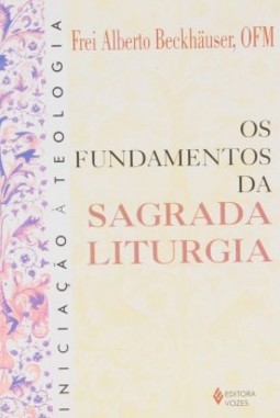 Os fundamentos da sagrada liturgia