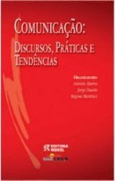 Comunicação: Discursos, Práticas e Tendências
