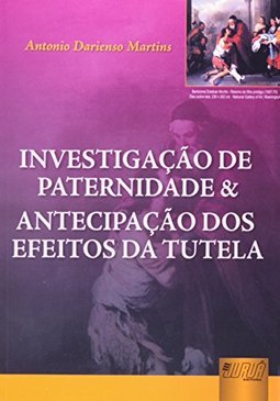 Investigação de Paternidade & Antecipação dos Efeitos da Cautela