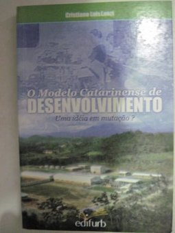 Modelo Catarinense de Desenvolvimento: uma Idéia em Mutação?