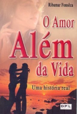 O Amor Além da Vida: uma História Real
