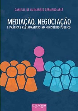 Mediação, negociação e práticas restaurativas no Ministério Público