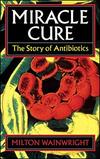 Miracle Cure: The Story of Antibiotics