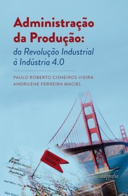Administração da produção: da revolução industrial à indústria 4.0
