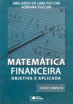 Matemática Financeira: Objetiva e Aplicada - Edição Compacta