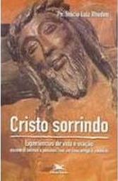Cristo Sorrindo: Experiências de Vida e Oração