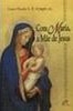Com Maria, A Mãe de Jesus