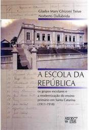 A escola da república: os grupos escolares e a modernização do ensino primário em Santa Catarina (1911-1918)