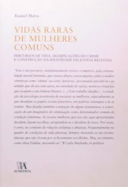 Vidas raras de mulheres comuns: percursos de vida, significações do crime e construção da identidade em jovens reclusas