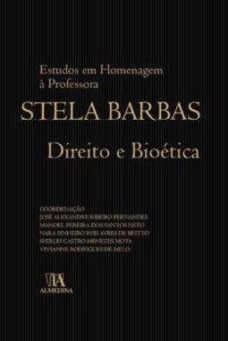 Direito e bioética: estudos em homenagem à professora Stela Barbas