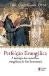 Perfeição evangélica: a teologia dos conselhos evangélicos de São Boaventura