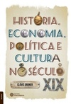 História, economia, política e cultura no século XIX