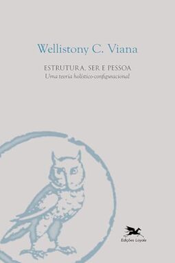 Estrutura, ser e pessoa: Uma teoria holístico-configuracional