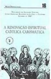 A Renovação Espiritual Católica Carismática