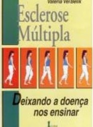 Esclerose Múltipla: Deixando a Doença nos Ensinar