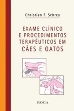 Exame clínico e procedimentos terapêuticos em cães e gatos