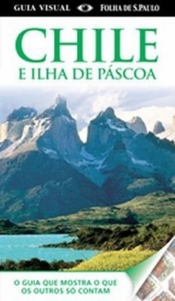 GUIA VISUAL CHILE E ILHA DE PASCOA
