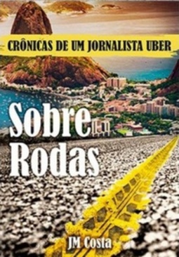 Sobre rodas: crônicas de um jornalista Uber