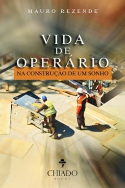 Vida de operário: na construção de um sonho