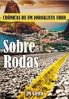 Sobre rodas: crônicas de um jornalista Uber