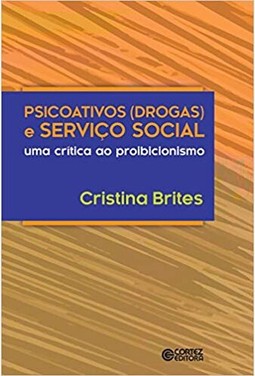 Psicoativos. Drogas e serviço social. Uma crítica ao proibicionismo