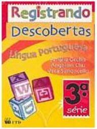 Registrando Descobertas: Língua Portuguesa - 3 série - 1 grau