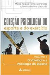 Coleção psicologia do esporte e do exercício: o voleibol e a psicologia do esporte