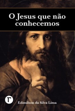 O Jesus que não conhecemos