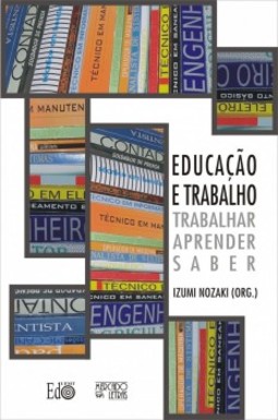 Educação e trabalho: trabalhar, aprender, saber