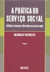 A prática do serviço social: cotidiano, formação e alternativas na área da saúde