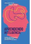 Aprendendo Inteligência: Manual de instruções do cérebro para estudantes em geral